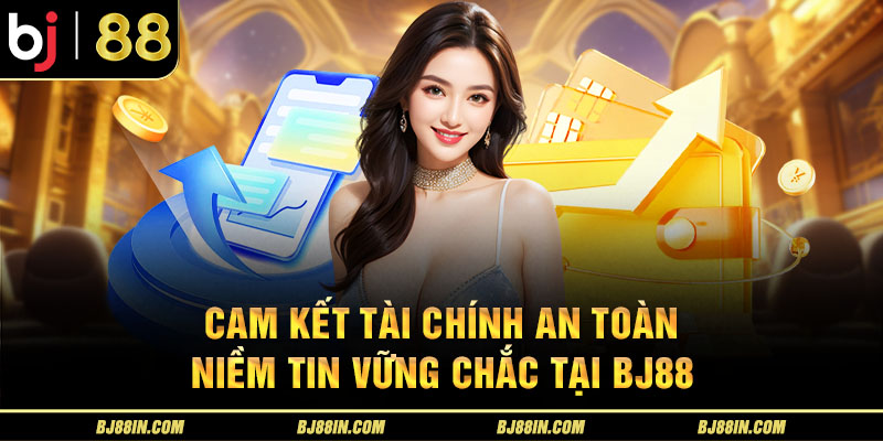 Cam kết tài chính an toàn – Niềm tin vững chắc Cam kết tài chính an toàn – Niềm tin vững chắc