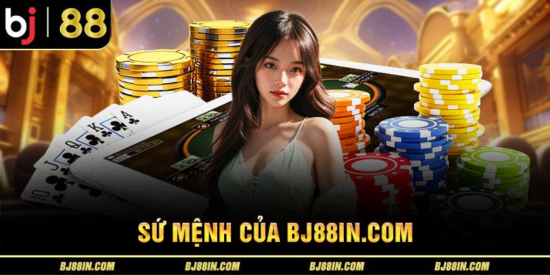 Sứ mệnh của BJ88in.com Sứ mệnh của BJ88in.com